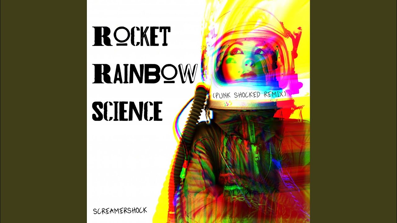 Science Punk Rocker Rocket Rainbow Science (Punk Shocked Remix) - YouTube