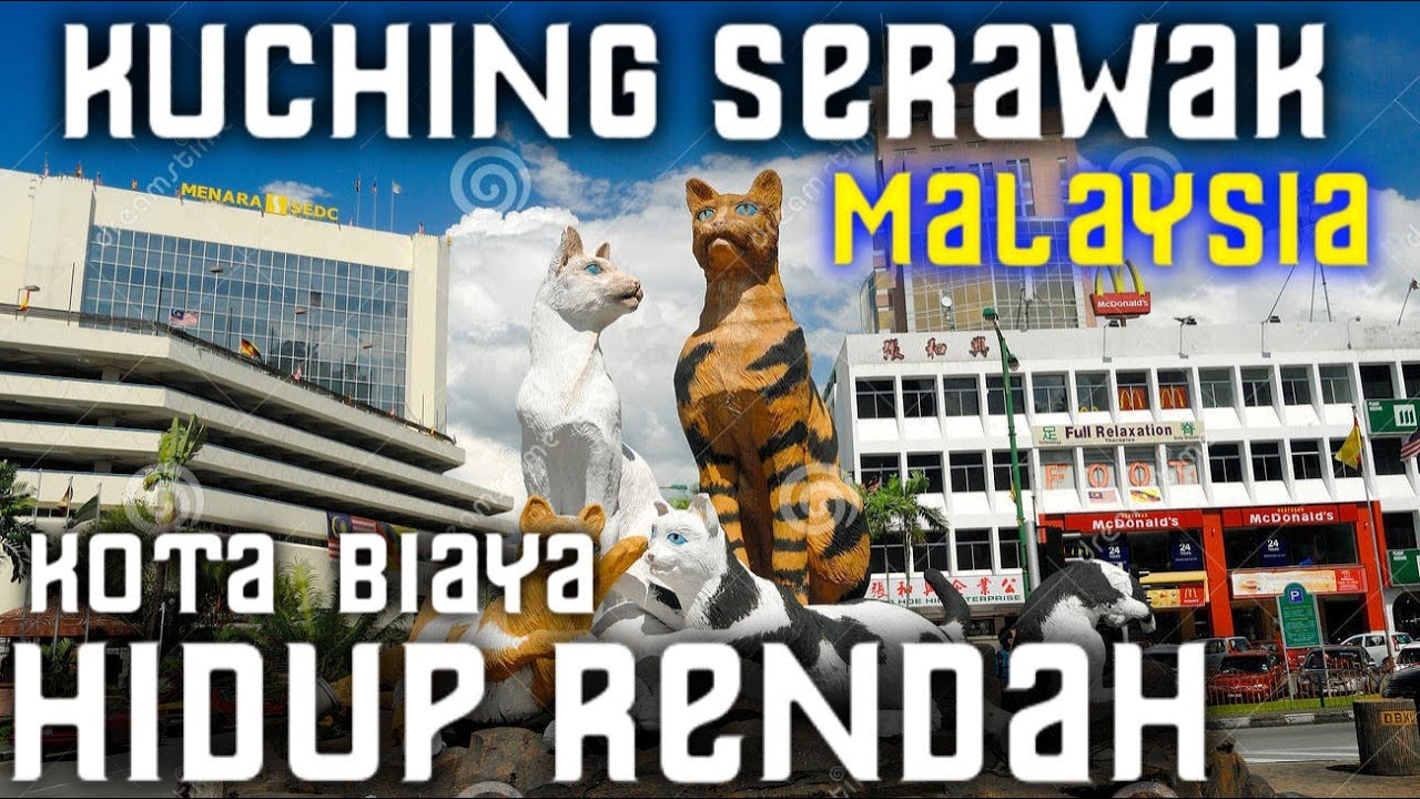 KOTA KUCHING SERAWAK MALAYSIA 2022 KOTA YG MAJU DAN BERSIH DI MALAYSIA TIMUR