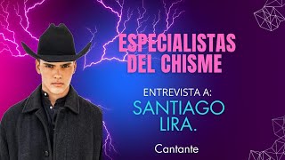 #EspecialistasDelChisme Sexto Programa ENTREVISTA a SANTIAGO LIRA