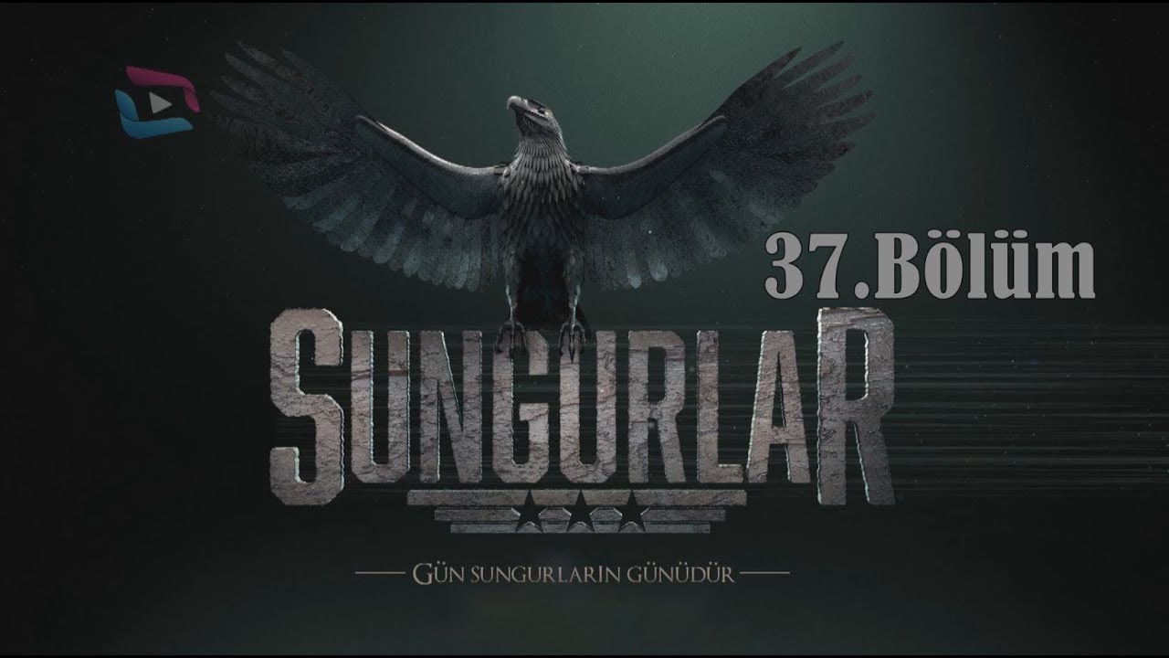 Download SUNGURLAR - Bölüm 37 (Uzun Versiyon)