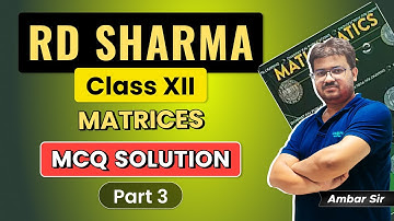 RD Sharma Class 12 Solutions | Chapter: Matrices (MCQ Exercise) | Part 3 (Q16 to Q25) | Ambar Sir