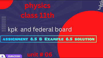 Physics class 11th Assignment 6.5 & Example 6.5 kpk board•Physics class 11 federal@eduacademy9584