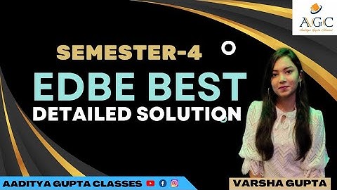 EDBE Best Detailed solution | 2023 | Semester 4