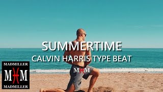 MUSIC - Calvin Harris Type Beat - SUMMERTIME by MADMILLER