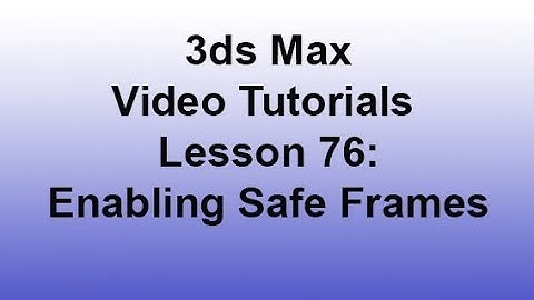 3ds Max - Enabling safe frames (Lesson 76)