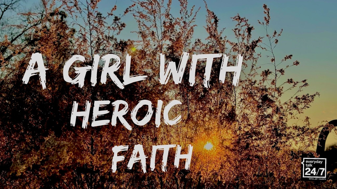 A Girl With Heroic Faith