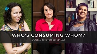 Who's Consuming Whom - A Roundtable Discussion | Writing the Other
