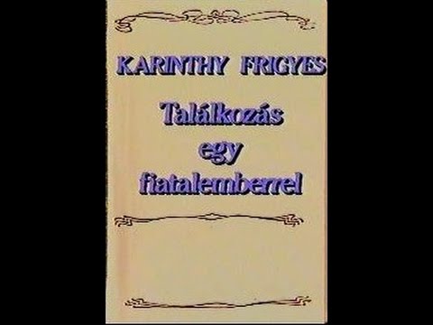 karinthy frigyes találkozás egy fiatalemberrel tartalom