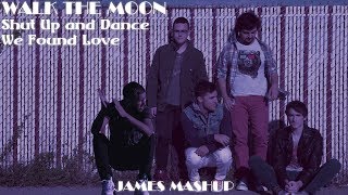 Walk the Moon, Calvin Harris, & Rihanna - Shut Up and Dance / We Found Love Mashup