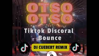 Otso-Otso - Tiktok Discoral Bounce Dj Cuebert Remix