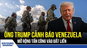 Ông Trump tuyên bố có thể tấn công trên bộ Venezuela, chặn đứng mọi đường dây ma túy tuồn vào Mỹ