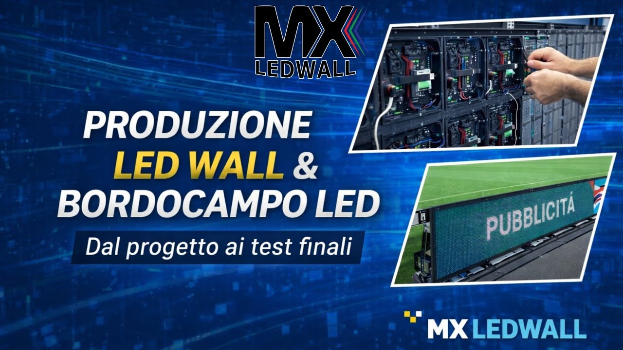 Produzione LED Wall e Bordocampo LED | Dal progetto ai test finali – MX LEDWALL