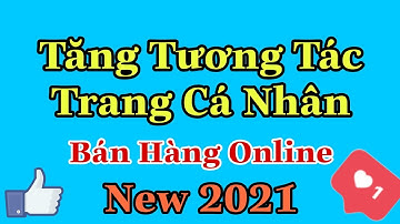 Cách tăng tương tác cho facebook hiệu quả nhất,chọc bạn bè (2021)
