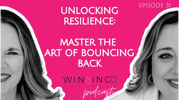 Unlocking Resilience: Master the Art of Bouncing Back | Winning the Week Podcast | Episode 31
