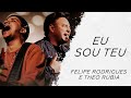 Felipe Rodrigues e Theo Rubia - Eu sou teu LETRA - Gospel Hits