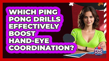 Which Ping Pong Drills Effectively Boost Hand-eye Coordination? - Ping Pong Prodigy