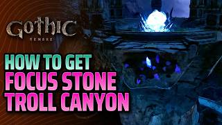 How to get Focus Stone in Troll Canyon - Gothic Remake