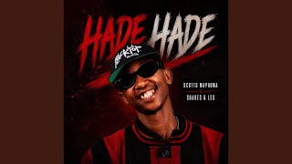 Scotts Maphuma, Shakes & Les - Hade Hade