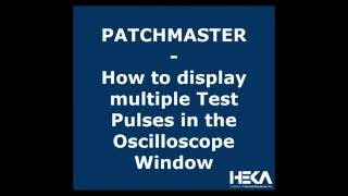 Patchmaster - How To Display Multiple Test Pulses In The Oscilloscope Window