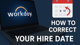 How to Change Hire Date / Joining Date in Workday (Step-by-Step Guide)
