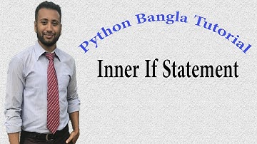 Python Bangla Tutorials 16 : Inner If Statement