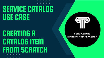 Catalog Item Development | Service Catalog Use Case | Creating Service Catalog from scratch