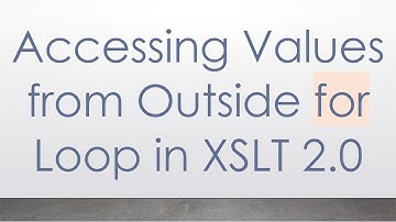 Accessing Values from Outside for Loop in XSLT 2.0