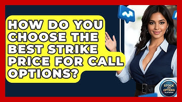 How Do You Choose The Best Strike Price For Call Options? - Stock and Options Playbook