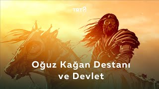 Oğuz Kağan Destanı Ve Devlet Kökler