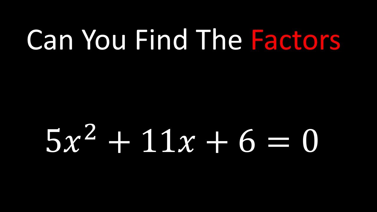 an-interesting-factoring-5x-2-11x-6-0-youtube