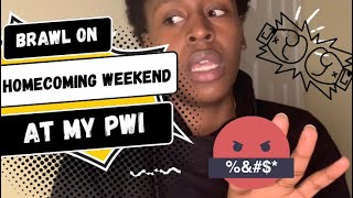 Storytime: Brawl On Homecoming Weekend at My PWI