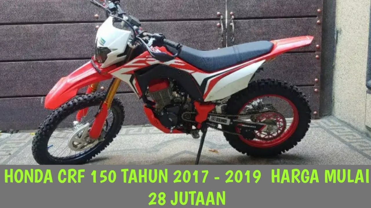 HARGA MOTOR BEKAS HONDA CRF 150 TAHUN 2017 2019 HARGA MULAI 28 JUTAAN YouTube