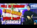 FULL DJ OT SHANGRILA TERBARU // DJ GEMOY BERAKSI // MIX SUPER KENCANG JANGAN KASIH KENDOR