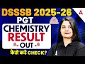 DSSSB PGT Result 2025 | DSSSB PGT Chemistry Result Out कैसे चेक करें? | DSSSB PGT Chemistry Cut Off