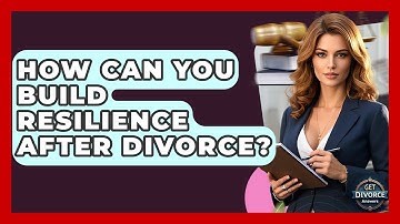 How Can You Build Resilience After Divorce? - Get Divorce Answers