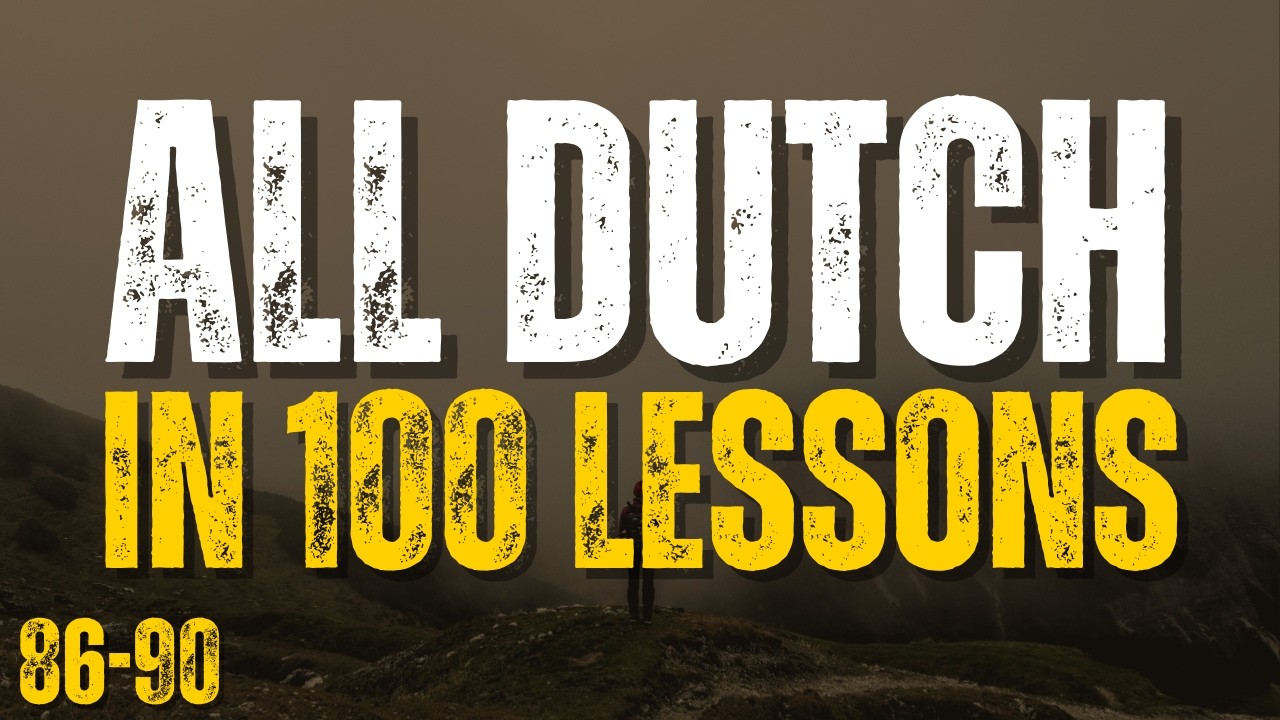 Learn All Dutch in 100 Lessons! Lessons 86-90 | Essential Dutch Words & Phrases for Beginners