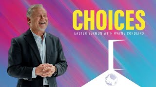 Choices: New Hope West 2022 Easter Message | Pastor Wayne Cordeiro