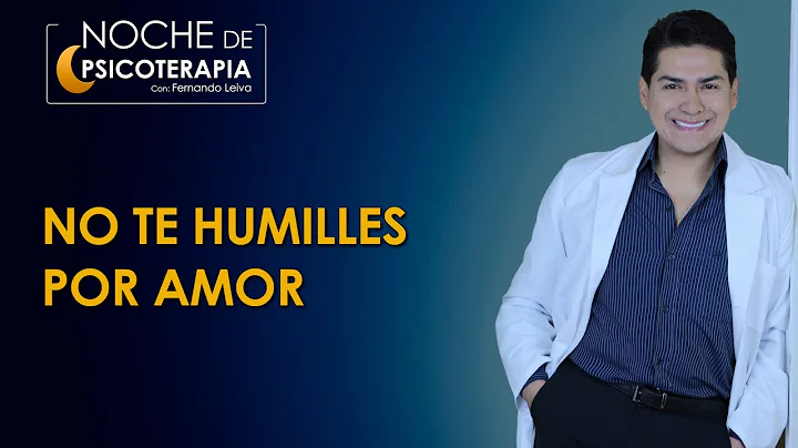 NO TE HUMILLES POR AMOR - Psiclogo Fernando Leiva ...