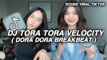 DJ DORA DORA BREAKBEAT - TORA TORA VELOCITY VIRAL TIKTOK TERBARU 2025 YANG KALIAN CARI