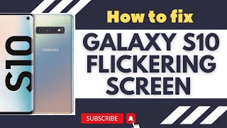 how to fix galaxy s10 flickering screen issue