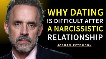 Why DATING is DIFFICULT After a Narcissistic Relationship | Jordan Peterson
