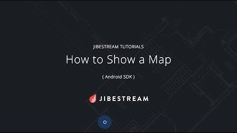 Jibestream Tutorials - How to Show a Map (Android SDK)