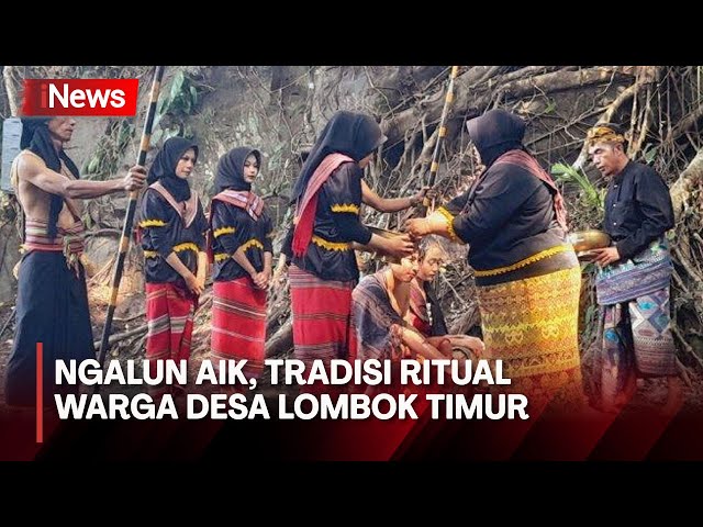 Unik! Masyarakat Suku Sasak di Lombok Timur Lakukan Tradisi Ngalun Aik class=