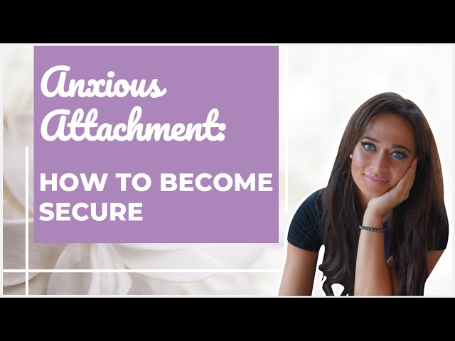 Steps for the Anxious Preoccupied to Become More Secure - Clips from Live Webinar class=