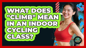 What Does "climb" Mean In An Indoor Cycling Class? - High Energy Training Hub