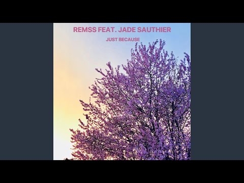 Just Because (feat. Jade Sauthier)