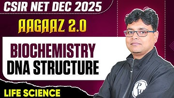 CSIR NET Dec 2025 | Biochemistry - DNA Structure | Life Sciences | PW