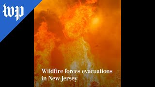 Wildfire forces evacuations in New Jersey