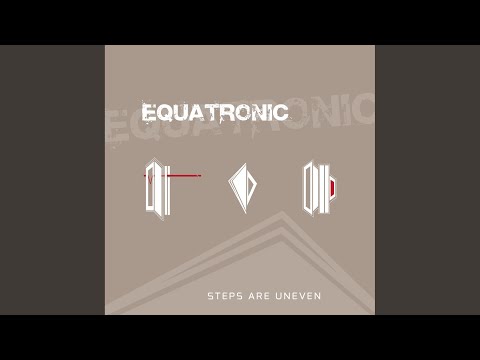 Equatronic — Steps are uneven (The Dynamic Master Remix)