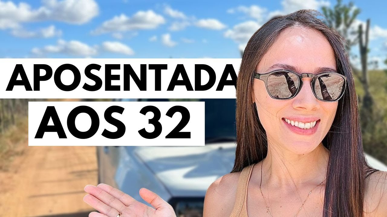 APOSENTADA AOS 32: Meu planejamento pra aposentar aos 32 anos